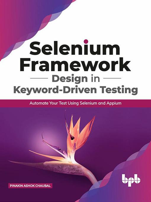 Title details for Selenium Framework Design in Keyword-Driven Testing by Pinakin Ashok Chaubal - Available
